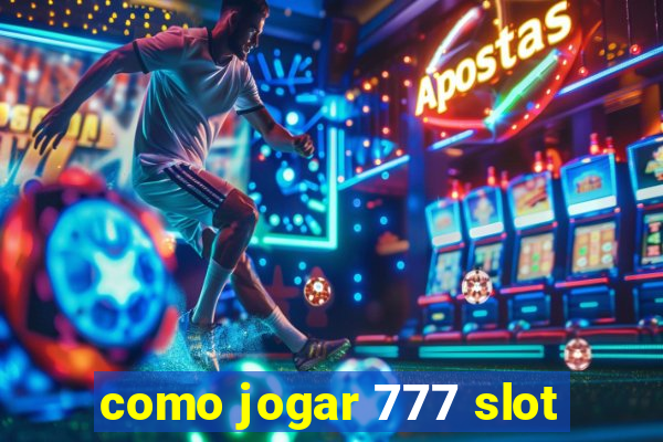 como jogar 777 slot