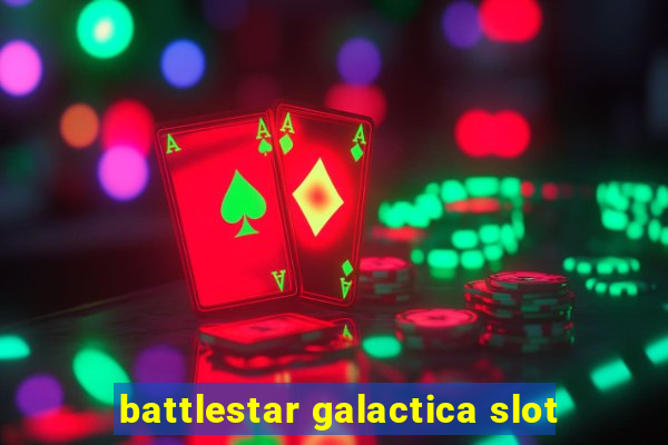 battlestar galactica slot