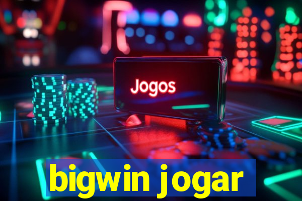 bigwin jogar