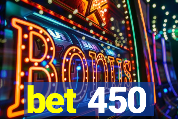 bet 450