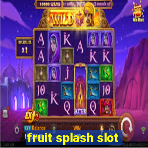 fruit splash slot