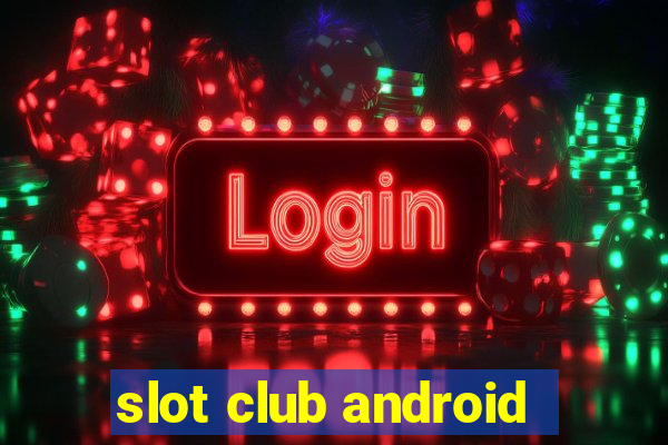 slot club android