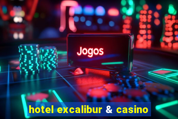 hotel excalibur & casino