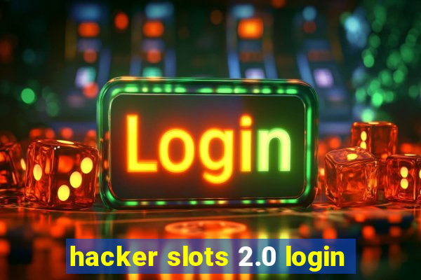 hacker slots 2.0 login