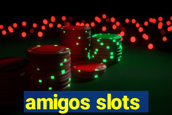 amigos slots