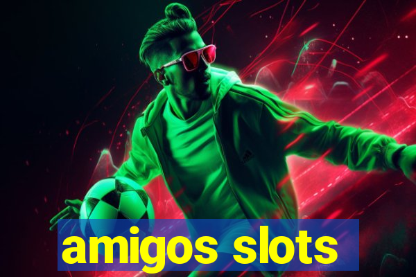 amigos slots