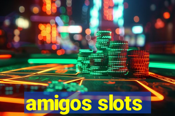 amigos slots