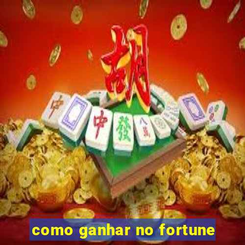 como ganhar no fortune