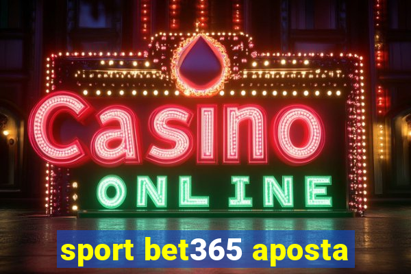 sport bet365 aposta