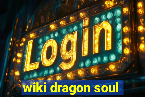 wiki dragon soul