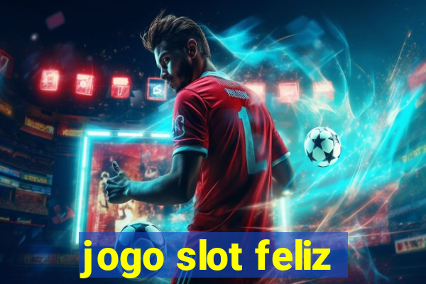 jogo slot feliz