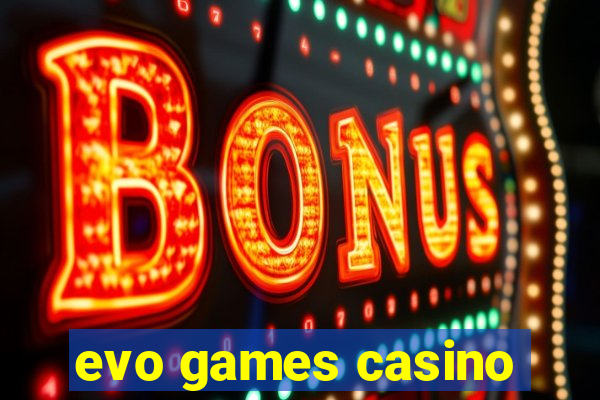 evo games casino