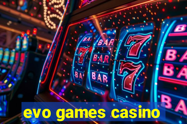 evo games casino