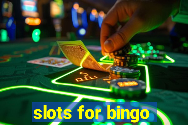 slots for bingo