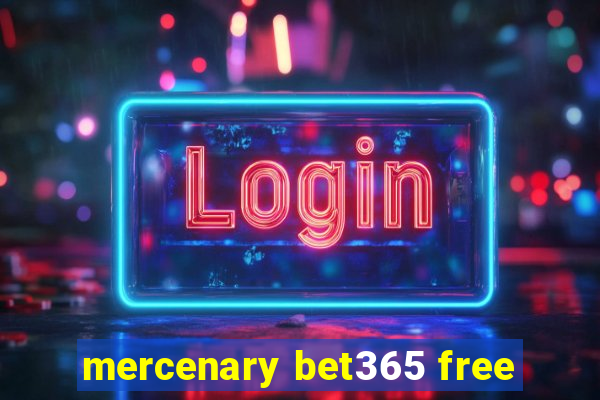 mercenary bet365 free