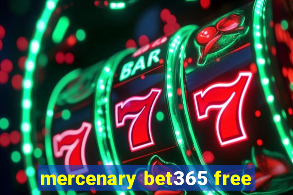 mercenary bet365 free