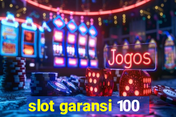 slot garansi 100