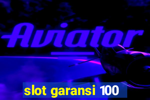 slot garansi 100