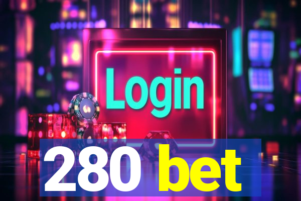 280 bet