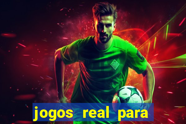 jogos real para ganhar dinheiro