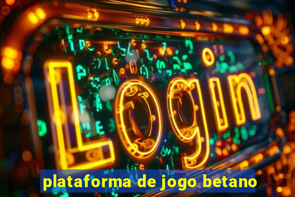 plataforma de jogo betano