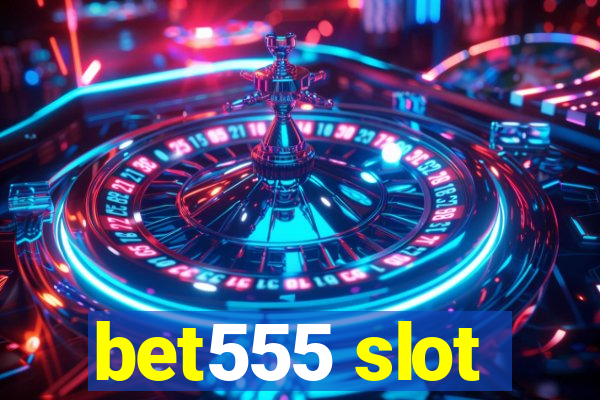 bet555 slot