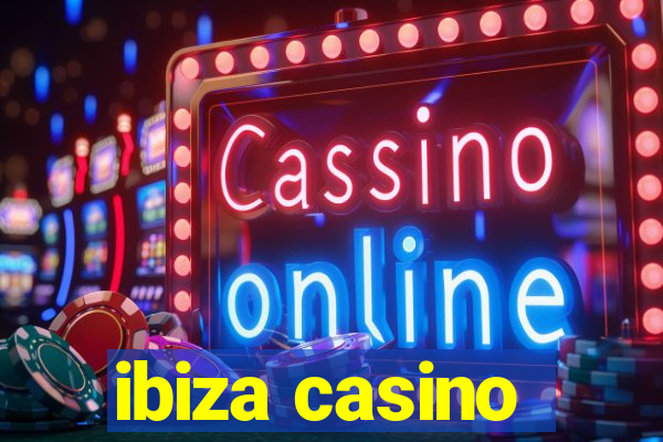 ibiza casino