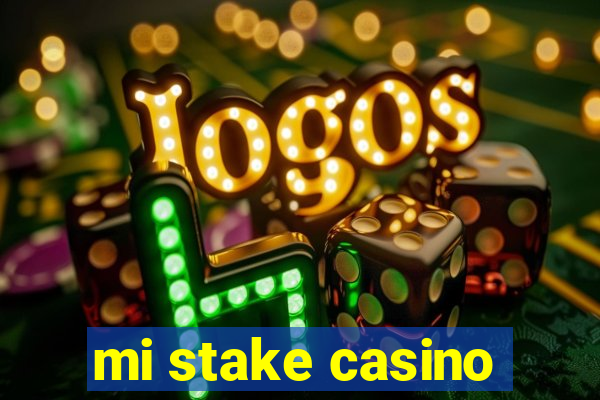 mi stake casino