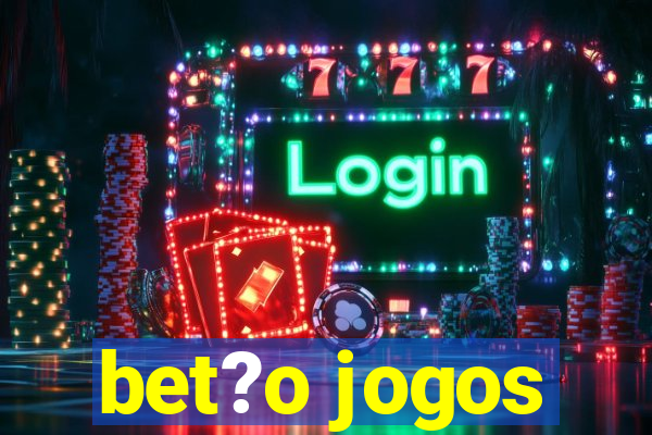 bet?o jogos