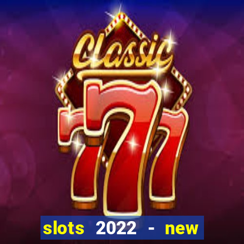 slots 2022 - new lucky slots