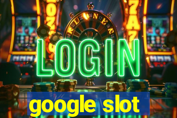 google slot