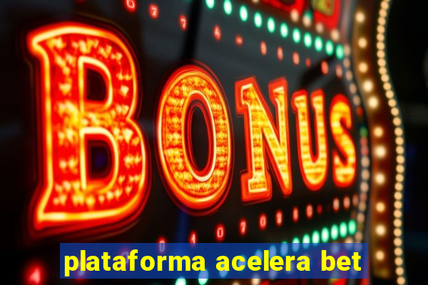 plataforma acelera bet