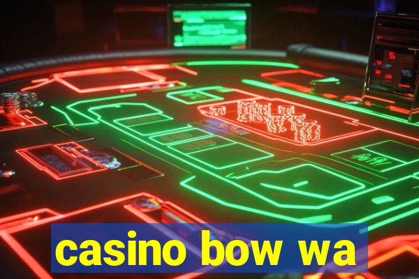 casino bow wa