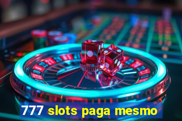 777 slots paga mesmo