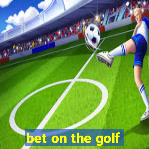 bet on the golf