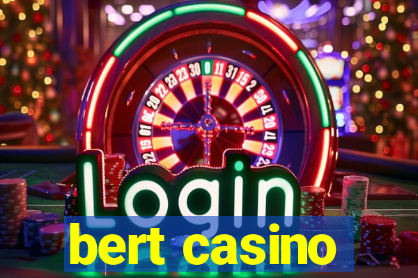 bert casino