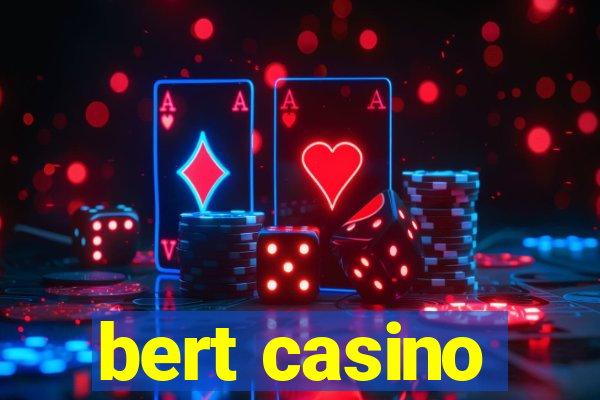 bert casino