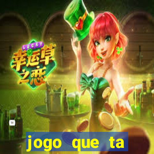 jogo que ta pagando muito