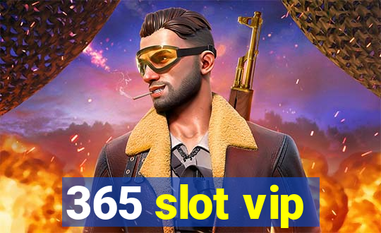 365 slot vip