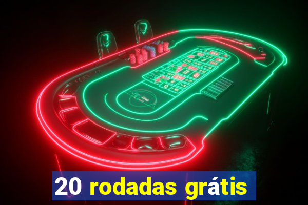 20 rodadas grátis