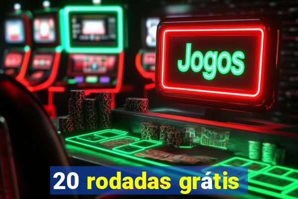 20 rodadas grátis