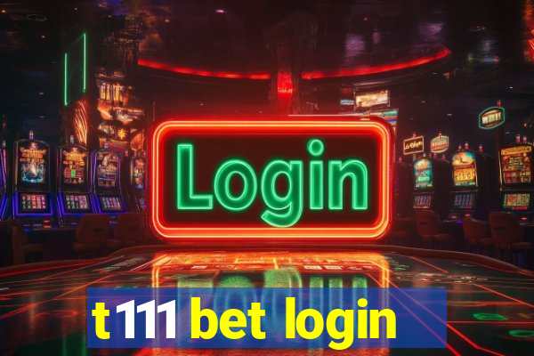 t111 bet login