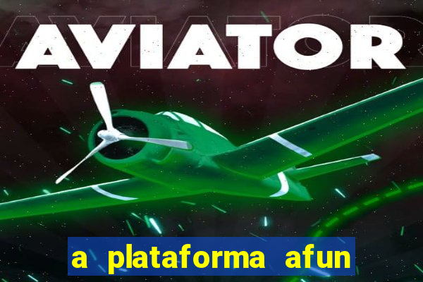 a plataforma afun paga mesmo