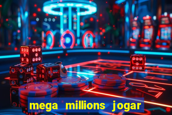 mega millions jogar do brasil