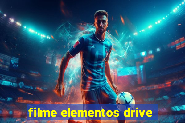 filme elementos drive