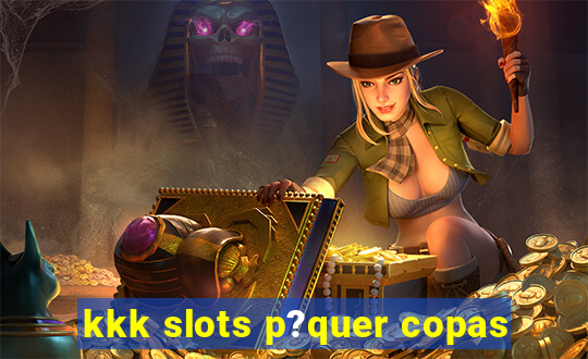 kkk slots p?quer copas