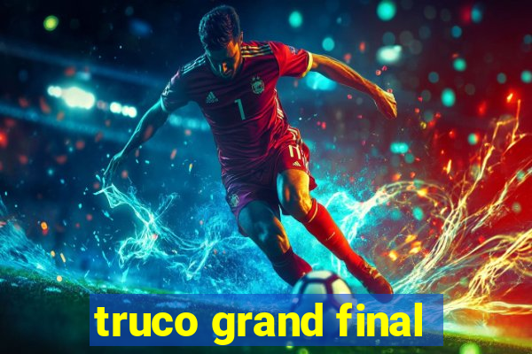 truco grand final