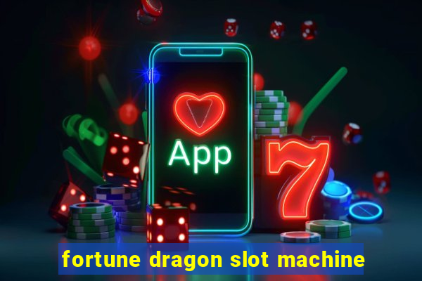 fortune dragon slot machine