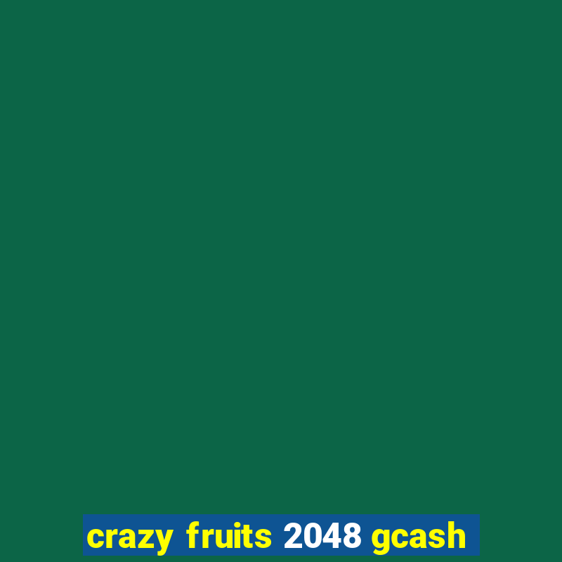 crazy fruits 2048 gcash