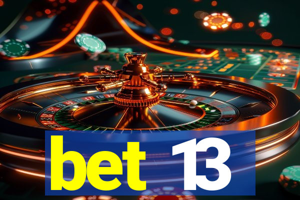 bet 13